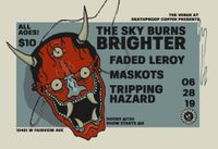 The Sky Burns Brighter / Faded Leroy / Maskots / Tripping Hazard