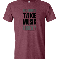 Mens T: We Don't Take Music Lightly