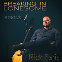 Breaking In Lonesome -SINGLE by Rick Faris