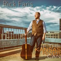 If The Kansas River Can - SINGLE by Rick Faris