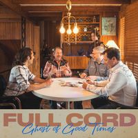 Ghost Of Good Times by Full Cord