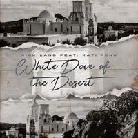 White Dove Of The Desert feat. Kati Penn by Rick Lang