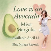 Love Is an Avocado by Miya Margolis