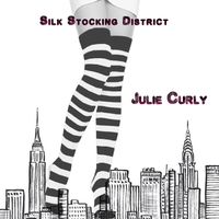 Silk Stocking District - Single by Julie Curly