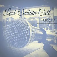 Last Curtain Call by Julie Curly