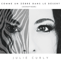 Comme un zèbre dans le désert (Acoustique) by Julie Curly