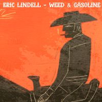 Weed & Gasoline  by Eric Lindell