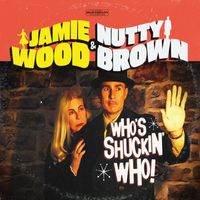WHO'S SHUCKIN' WHO by Jamie Wood & Nutty Brown