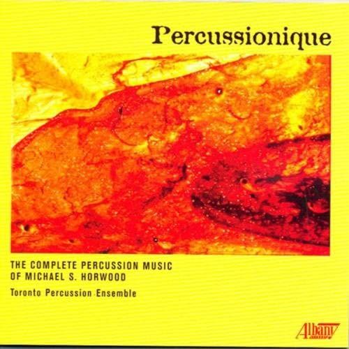 "Percussionique" - Music of Michael Horwood with the Toronto Percussion Ensemble, 2009