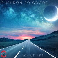 What If ? by Sheldon So Goode