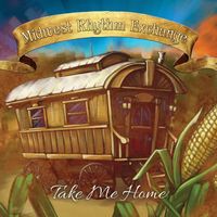Take Me Home by Midwest Rhythm Exchange - 2016