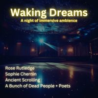 Waking Dreams: Rose Rutledge, Sophie Chernin, Ancient Scrolling A Bunch of Dead People