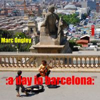 A Day in Barcelona by Marc Ongley