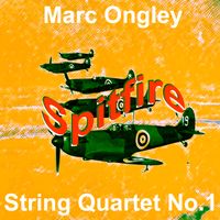 'Spitfire' String Quartet No.1 by Marc Ongley