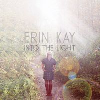 Into The Light by Erin Kay