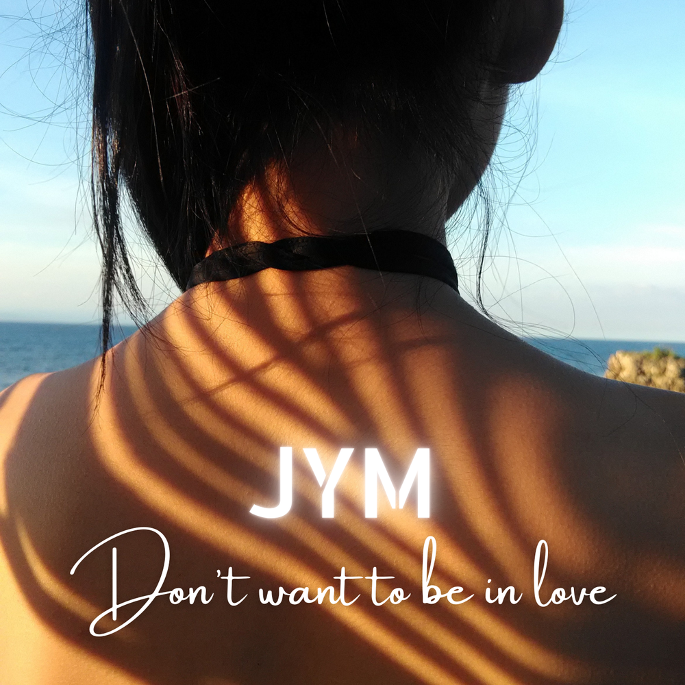 Cover image for single by JYM, 'Don't want to be in love'.