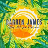 Why did you kiss me? by Darren James