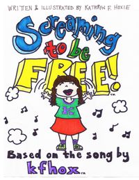 "Screaming to be Free: The Book"