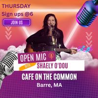 Open Mic at the Cafe on the Common Hosted by Shaely O'Dou