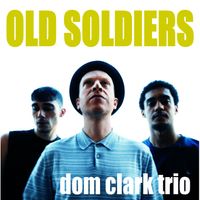 Old Soldiers by Dom Clark Trio