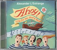 AHOY! Sing for the Mary Rose by Alexander L'Estrange