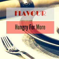 Hungry For More by Flavour