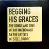 BEGGING HIS GRACES: THE SONGS AND SINS OF PAT MACDONALD / THE COMPLETE BOXED SET (2017): CD