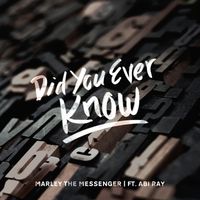 Did You Ever Know feat. Abi Ray (Single) by Marley The Messenger