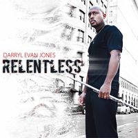 "Relentless" Digital Album by Darryl Evan Jones