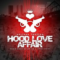 HOOD LOVE AFFAIR (Audiobook) by Arlisha Trotter
