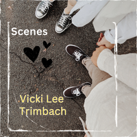 Scenes by Vicki Lee Trimbach