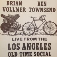 Live From The Los Angeles Old Time Social by Brian Vollmer & Ben Townsend