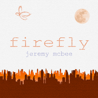 Firefly - Single by Jeremy McBee