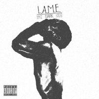 L.A.M.E. - The Dark Side by Jo3 H3nson