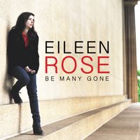 Be Many Gone - CD by Eileen Rose