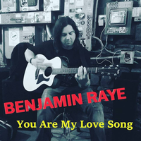 You Are My Love Song by Benjamin Raye