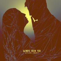 Always Been You  by Dylan Emmet