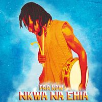 Nkwa Na Ehia by Paa Kow