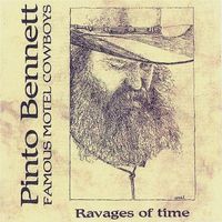 Ravages Of Time by Pinto Bennett and the Famous Motel Cowboys