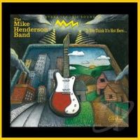 If You Think Its Hot Here by The Mike Henderson Band