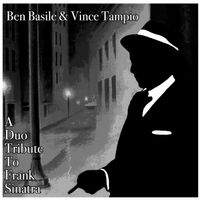 A Duo Tribute To Frank Sinatra by Ben Basile & Vince Tampio