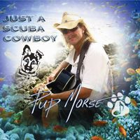 Just A Scuba Cowboy by Pup Morse - The Scuba Cowboy
