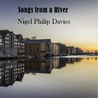 Songs From a River by Nigel Philip Davies