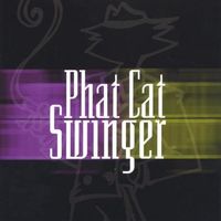 Phat Cat Swinger (2005) by Phat Cat Swinger