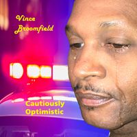 Cautiously Optimistic by Vince Broomfield