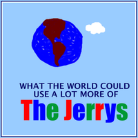What the World Could Use a Lot More Of by The Jerrys
