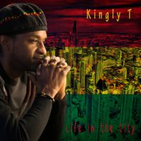 Life In the City by Kingly T