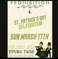 St. Patrick's Day Celebration with The Trouble Twins @ Prohibition