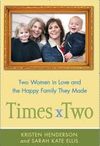 Times Two, Two Women in Love and The Happy Family They Made