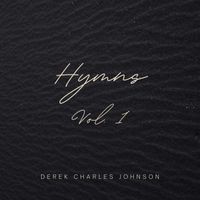 Hymns Vol. 1 by Derek Charles Johnson